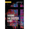 Sharing the Easter Story: From reading to living the gospel