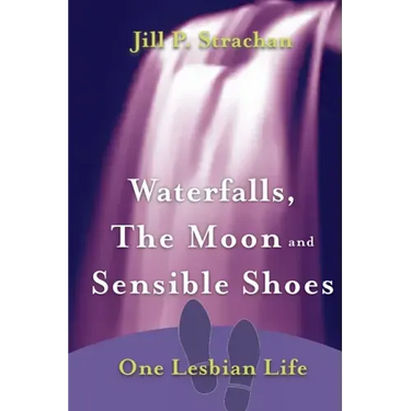 Waterfalls, The Moon and Sensible Shoes: One Lesbian Life