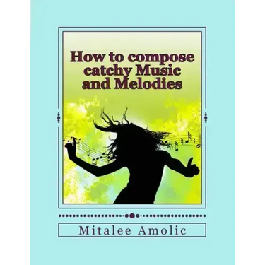 How to compose catchy Music and Melodies