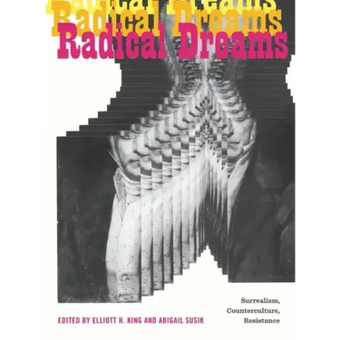 Radical Dreams: Surrealism, Counterculture, Resistance