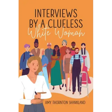 Interviews by a Clueless White Woman