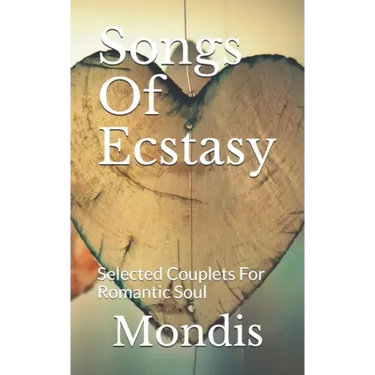 Songs Of Ecstasy: Selected Couplets For Romantic Soul
