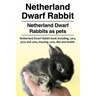 Netherland Dwarf Rabbit. Netherland Dwarf Rabbits as pets. Netherland Dwarf Rabbit book including pros and cons, care, housing, cost, diet and health.