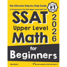 SSAT Upper Level Math for Beginners: The Ultimate Step by Step Guide to Preparing for the SSAT Upper Level Math Test