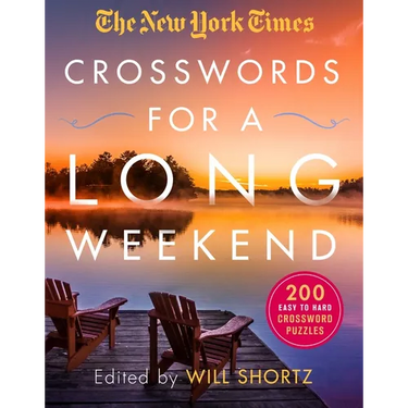 The New York Times Crosswords for a Long Weekend: 200 Easy to Hard Crossword Puzzles