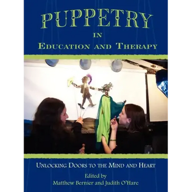 Puppetry in Education and Therapy: Unlocking Doors to the Mind and Heart