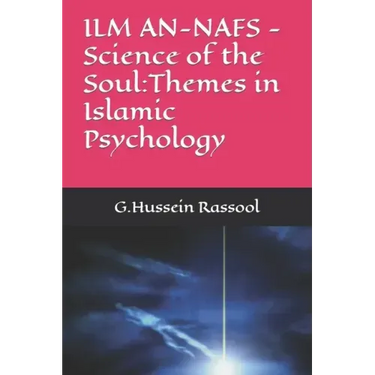 ILM AN-NAFS -Science of the Soul: Themes in Islamic Psychology