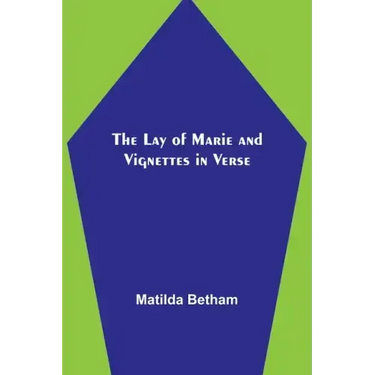 The Lay of Marie and Vignettes in Verse