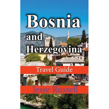 Bosnia and Herzegovina: Travel Guide