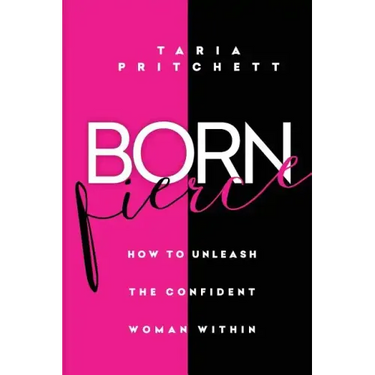 Born FIERCE: How to Unleash the Confident Woman Within