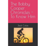 The Bobby Cooper Chronicles - To Know Him