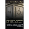 The Successful Lodge: Best Practices in Freemasonry, by 70 Well Traveled Brethren: Lessons in Nonprofit Leadership