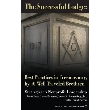 The Successful Lodge: Best Practices in Freemasonry, by 70 Well Traveled Brethren: Lessons in Nonprofit Leadership