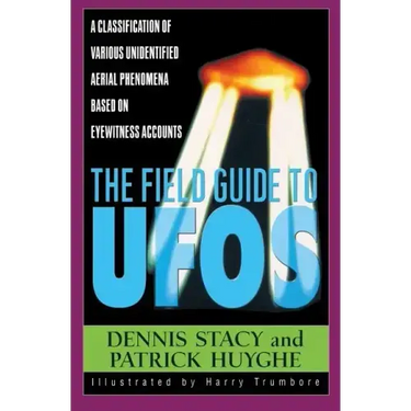 The Field Guide to UFOs: A Classification of Various Unidentified Aerial Phenomena Based on Eyewitness Accounts