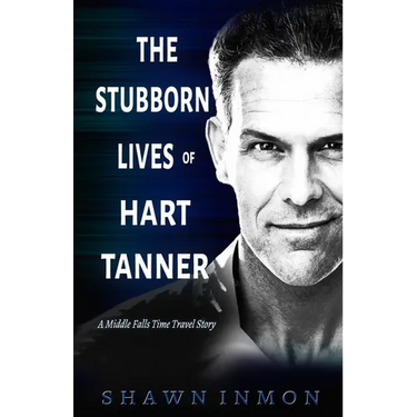 The Stubborn Lives of Hart Tanner: A Middle Falls Time Travel story