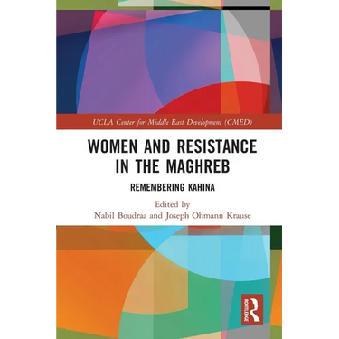 Women and Resistance in the Maghreb: Remembering Kahina
