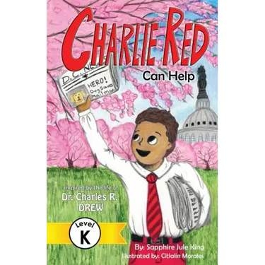 Charlie Red Can Help (Grade K): Inspired by the Life of Dr. Charles R. Drew
