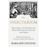 The Insectarium - Collecting, Arranging and Preserving Bugs, Beetles, Butterflies and More - With Practical Instructions to Assist the Amateur Home Na