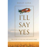 I'll Say Yes: The Story of William and Janice Finke