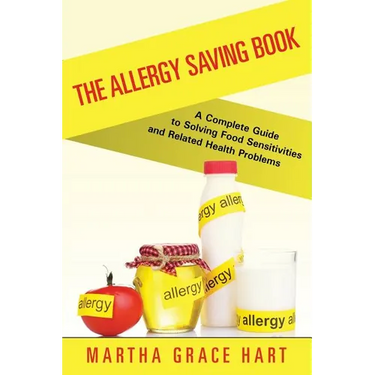 The Allergy Saving Book: A Complete Guide to Solving Food Sensitivities and Related Health Problems