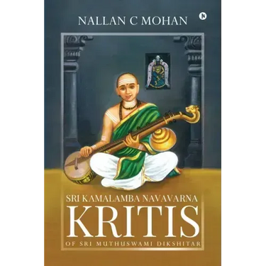 Sri Kamalamba Navavarna Kritis of Sri Muthuswami Dikshitar