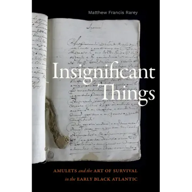 Insignificant Things: Amulets and the Art of Survival in the Early Black Atlantic