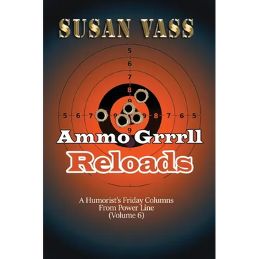 Ammo Grrrll Reloads: A Humorist's Friday Columns (Volume 6)
