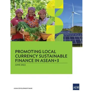 Promoting Local Currency Sustainable Finance in Asean+3