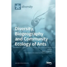Diversity, Biogeography and Community Ecology of Ants