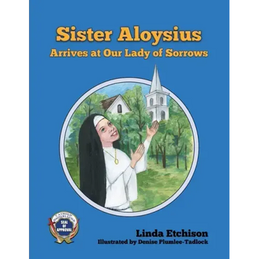 Sister Aloysius Arrives at Our Lady of Sorrows