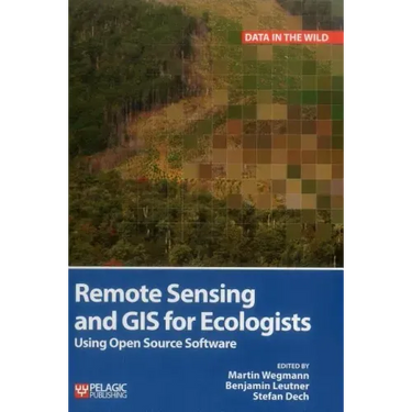 Remote Sensing and GIS for Ecologists: Using Open Source Software