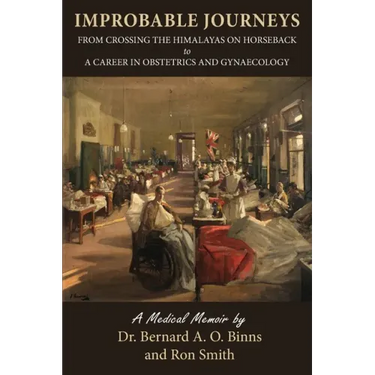 Improbable Journeys: From Crossing the Himalayas on Horseback to a Career in Obstetrics and Gynaecology