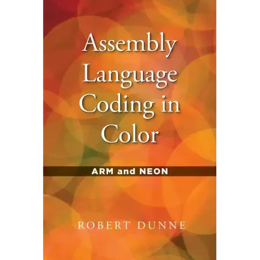 Assembly Language Coding in Color: ARM and NEON