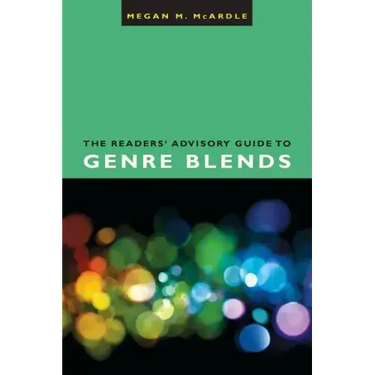 The Readers' Advisory Guide to Genre Blends