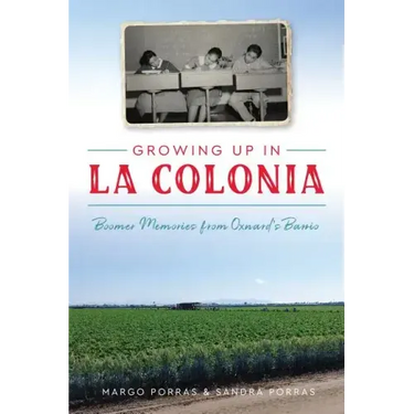Growing Up in La Colonia: Boomer Memories from Oxnard's Barrio