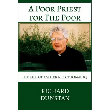 A Poor Priest for the Poor: The Life of Father Rick Thomas S.J.