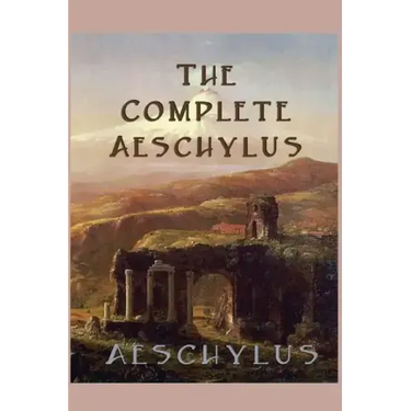 The Complete Aeschylus