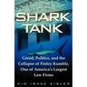 Shark Tank: Greed, Politics, and the Collapse of Finley Kumble, One of Agreed, Politics, and the Collapse of Finley Kumble, One of