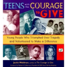 Teens with the Courage to Give: Young People Who Triumphed Over Tragedy and Volunteered to Make a Difference (Call to Action Book)