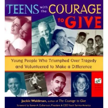 Teens with the Courage to Give: Young People Who Triumphed Over Tragedy and Volunteered to Make a Difference (Call to Action Book)