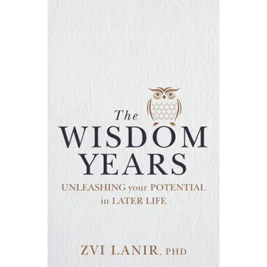The Wisdom Years: Unleashing Your Potential in Later Life