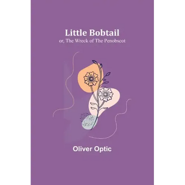 Little Bobtail; or, The Wreck of the Penobscot