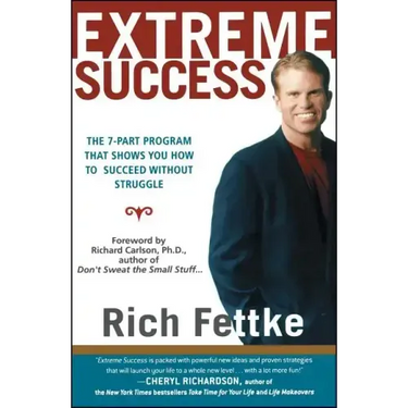 Extreme Success: The 7-Part Program That Shows You How to Succeed Without Struggle