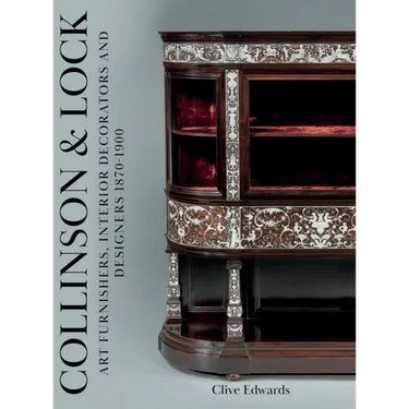 Collinson & Lock: Art Furnishers, Interior Decorators and Designers 1870-1900