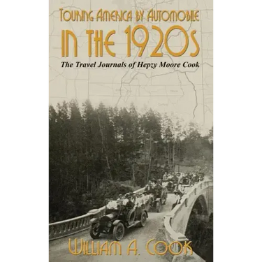 Touring America by Automobile in the 1920s: The Travel Journals of Hepzy Moore Cook