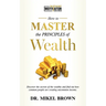 How To Master The Principles of Wealth