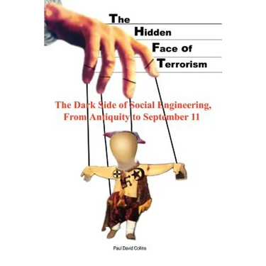 The Hidden Face of Terrorism: The Dark Side of Social Engineering, from Antiquity to September 11