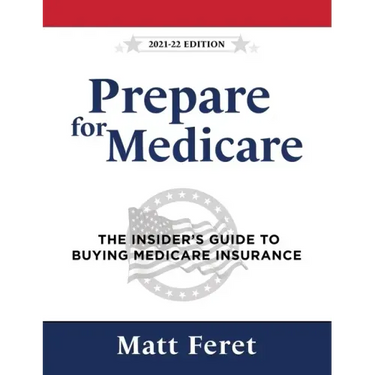 Prepare for Medicare: The Insider's Guide to Buying Medicare Insurance