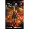 The Amplifier Protocol (Amplifier Series - Book 0)