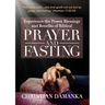 Experience the Power, Blessings and Benefits of BIBLICAL PRAYER & FASTING